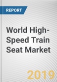 World High-Speed Train Seat Market - Opportunities and Forecasts, 2017 - 2023- Product Image