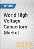 World High Voltage Capacitors Market - Opportunities and Forecasts, 2017 - 2023- Product Image