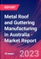 Metal Roof and Guttering Manufacturing in Australia - Industry Market Research Report - Product Thumbnail Image