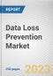 Data Loss Prevention Market By Solution Type, By Deployment Mode, By Application, By End Use Industry: Global Opportunity Analysis and Industry Forecast, 2023-2032 - Product Thumbnail Image
