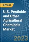 U.S. Pesticide and Other Agricultural Chemicals Market Analysis and Forecast to 2025- Product Image