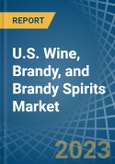 U.S. Wine, Brandy, and Brandy Spirits Market Analysis and Forecast to 2025- Product Image