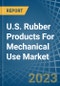 U.S. Rubber Products For Mechanical Use Market Analysis and Forecast to 2025 - Product Image