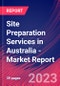 Site Preparation Services in Australia - Industry Market Research Report - Product Image