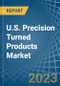 U.S. Precision Turned Products Market Analysis and Forecast to 2025 - Product Thumbnail Image