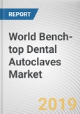 World Bench-top Dental Autoclaves Market - Opportunities and Forecasts, 2017 - 2023- Product Image