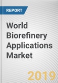 World Biorefinery Applications Market - Opportunities and Forecasts, 2017 - 2023- Product Image