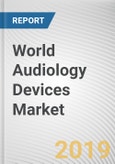 World Audiology Devices Market - Opportunities and Forecasts, 2017 - 2023- Product Image