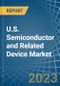 U.S. Semiconductor and Related Device Market Analysis and Forecast to 2025 - Product Image