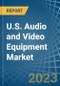 U.S. Audio and Video Equipment Market Analysis and Forecast to 2025 - Product Image