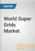 World Super Grids Market - Opportunities and Forecasts, 2017 - 2023- Product Image