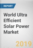 World Ultra Efficient Solar Power Market - Opportunities and Forecasts, 2017 - 2023- Product Image