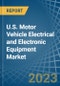 U.S. Motor Vehicle Electrical and Electronic Equipment Market Analysis and Forecast to 2025 - Product Image
