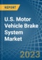 U.S. Motor Vehicle Brake System Market Analysis and Forecast to 2025 - Product Thumbnail Image