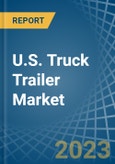 U.S. Truck Trailer Market Analysis and Forecast to 2025- Product Image