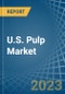U.S. Pulp Market Analysis and Forecast to 2025 - Product Image