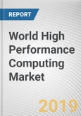 World High Performance Computing Market - Opportunities and Forecasts, 2017 - 2023- Product Image