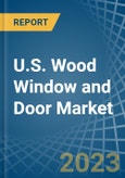 U.S. Wood Window and Door Market Analysis and Forecast to 2025- Product Image