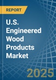 U.S. Engineered Wood Products Market Analysis and Forecast to 2025- Product Image