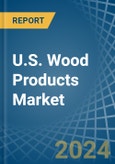 U.S. Wood Products (Made In Sawmills) Market Analysis and Forecast to 2025- Product Image