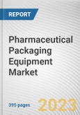 Pharmaceutical Packaging Equipment Market By Machine Type, By Formulation Type, By Automation Type, By End User: Global Opportunity Analysis and Industry Forecast, 2023-2032- Product Image