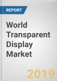 World Transparent Display Market - Opportunities and Forecasts, 2017 - 2023- Product Image