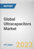 Global Ultracapacitors Market By Type (Double Layered Capacitors, Pseudocapacitors, Hybrid Capacitors), By Application (Automotive, Consumer Electronics, Energy, Industrial, Others): Global Opportunity Analysis and Industry Forecast, 2021-2031- Product Image