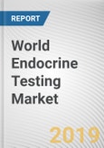 World Endocrine Testing Market - Opportunities and Forecasts, 2017 - 2023- Product Image