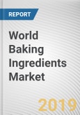 World Baking Ingredients Market - Opportunities and Forecasts, 2017 - 2023- Product Image