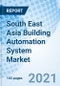 South East Asia Building Automation System Market (2021-27): Markets Forecast By Products (HVAC Control, Lighting Control, Security & Access Control, Energy Management System, Fire Protection System), By Technology, Applications, Countries, And Competitive Landscape - Product Thumbnail Image
