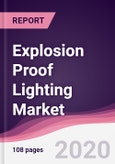 Explosion Proof Lighting Market - Forecast (2020 - 2025)- Product Image