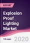 Explosion Proof Lighting Market - Forecast (2020 - 2025) - Product Thumbnail Image
