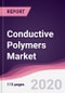 Conductive Polymers Market - Forecast (2020 - 2025) - Product Thumbnail Image