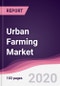 Urban Farming Market - Forecast (2020 - 2025) - Product Thumbnail Image