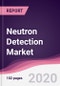 Neutron Detection Market - Forecast (2020 - 2025) - Product Thumbnail Image