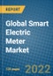 Global Smart Electric Meter Market 2022-2028 - Product Thumbnail Image