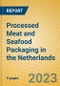 Processed Meat and Seafood Packaging in the Netherlands - Product Image