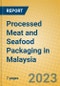 Processed Meat and Seafood Packaging in Malaysia - Product Image
