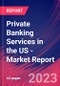 Private Banking Services in the US - Industry Market Research Report - Product Thumbnail Image