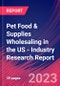 Pet Food & Supplies Wholesaling in the US - Industry Research Report - Product Image