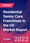Residential Senior Care Franchises in the US - Industry Market Research Report - Product Thumbnail Image