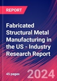 Fabricated Structural Metal Manufacturing in the US - Industry Research Report- Product Image