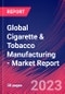 Global Cigarette & Tobacco Manufacturing - Industry Market Research Report - Product Image