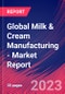Global Milk & Cream Manufacturing - Industry Market Research Report - Product Image