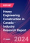 Heavy Engineering Construction in Canada - Industry Research Report - Product Image