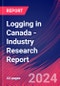 Logging in Canada - Industry Research Report - Product Image