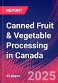 Canned Fruit & Vegetable Processing in Canada - Industry Market Research Report- Product Image