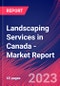 Landscaping Services in Canada - Industry Market Research Report - Product Image
