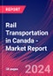 Rail Transportation in Canada - Industry Market Research Report - Product Thumbnail Image