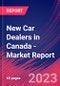 New Car Dealers in Canada - Industry Market Research Report - Product Image
